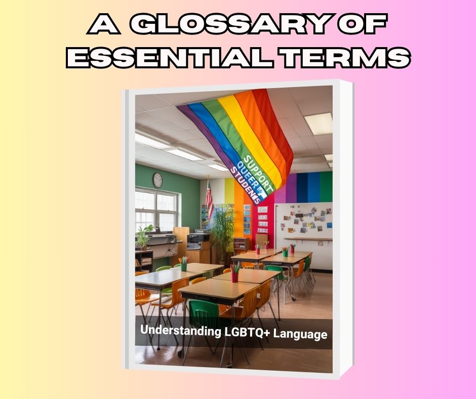 Understanding LGBTQ+ Language: A Complete Glossary of Essential Terms